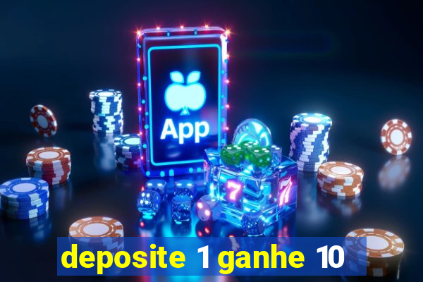 deposite 1 ganhe 10