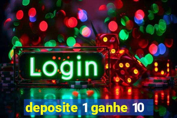 deposite 1 ganhe 10