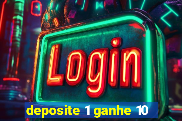 deposite 1 ganhe 10