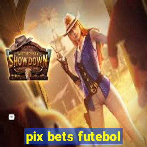 pix bets futebol