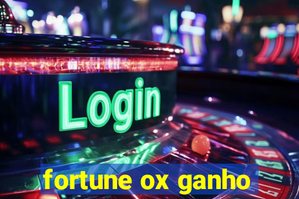 fortune ox ganho