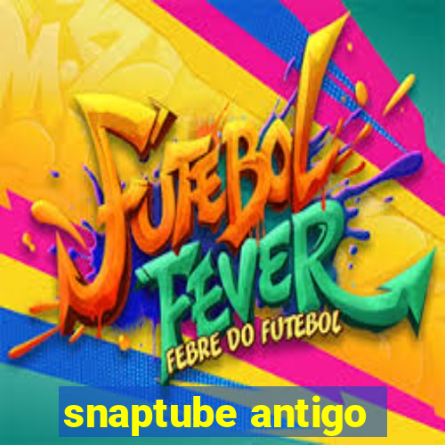 snaptube antigo