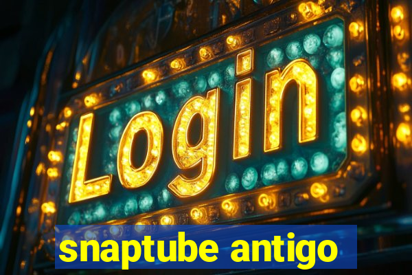 snaptube antigo