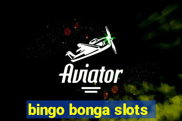 bingo bonga slots