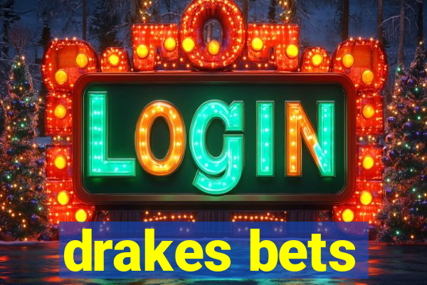 drakes bets