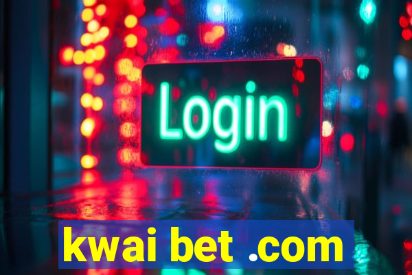 kwai bet .com