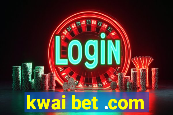 kwai bet .com