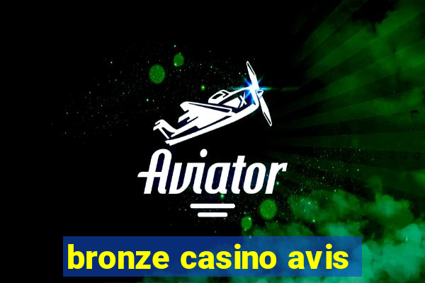 bronze casino avis