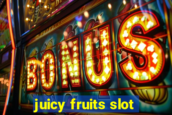 juicy fruits slot