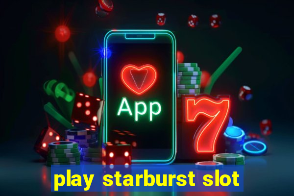 play starburst slot