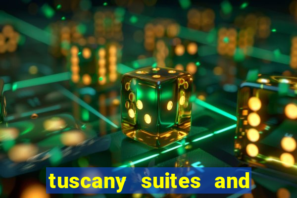 tuscany suites and casino las vegas