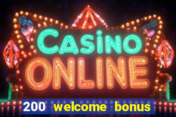 200 welcome bonus casino uk