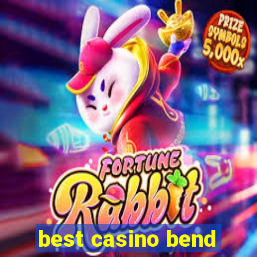 best casino bend