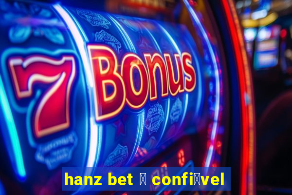 hanz bet 茅 confi谩vel