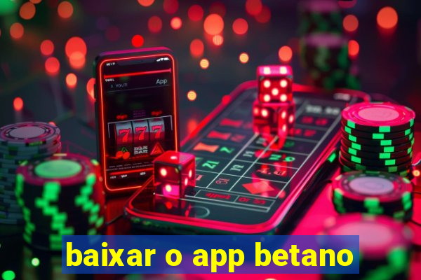 baixar o app betano