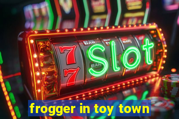 frogger in toy town