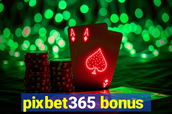 pixbet365 bonus