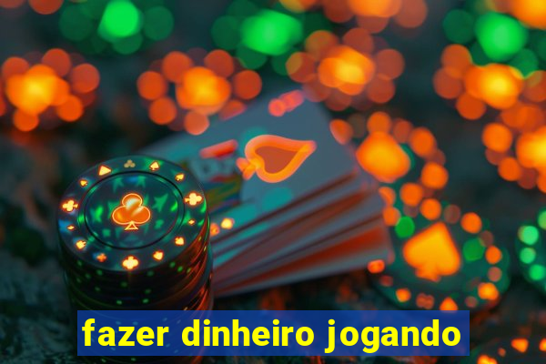 fazer dinheiro jogando