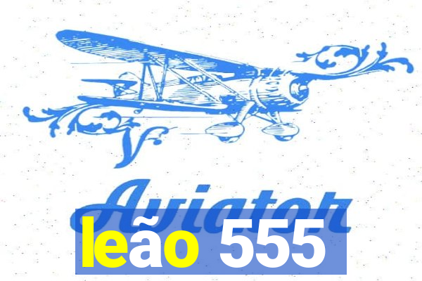 leão 555