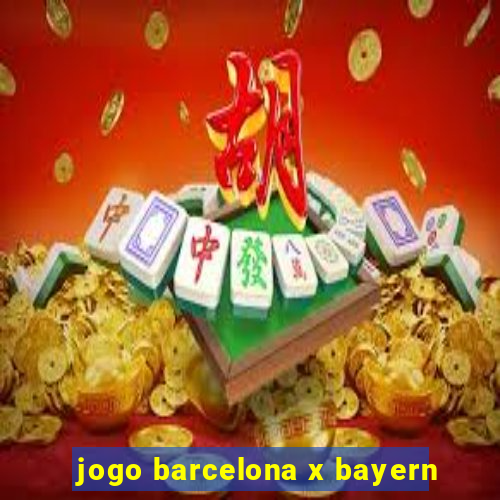 jogo barcelona x bayern