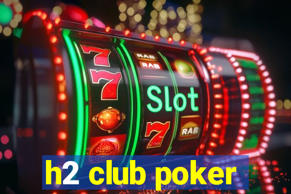 h2 club poker