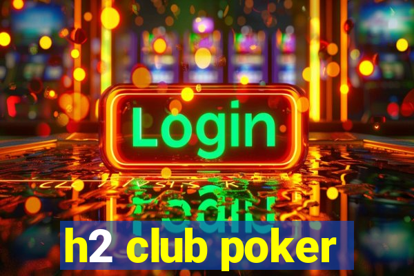 h2 club poker