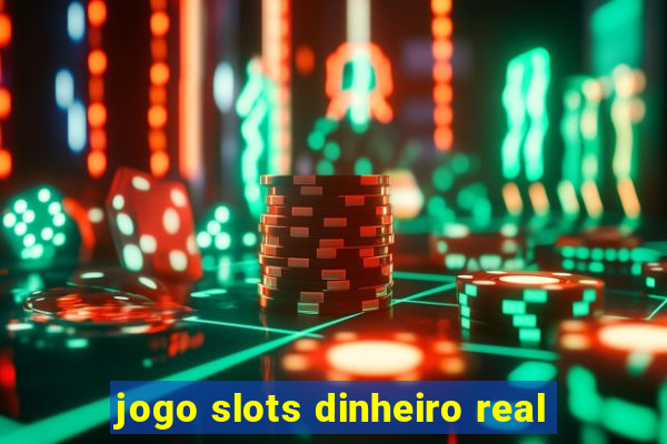 jogo slots dinheiro real