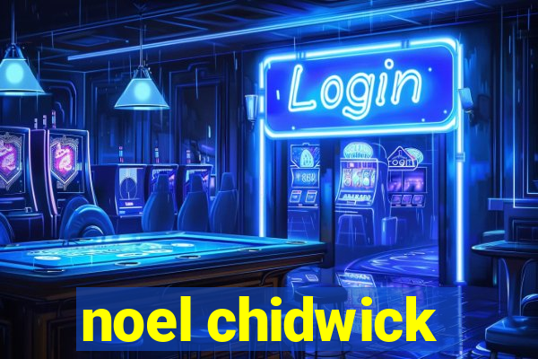 noel chidwick