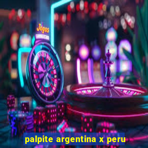 palpite argentina x peru