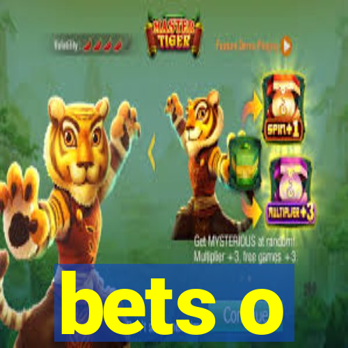 bets o