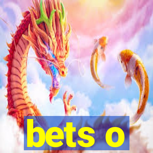 bets o