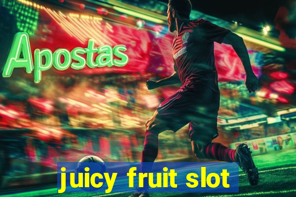 juicy fruit slot