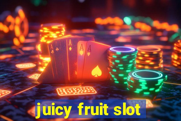 juicy fruit slot