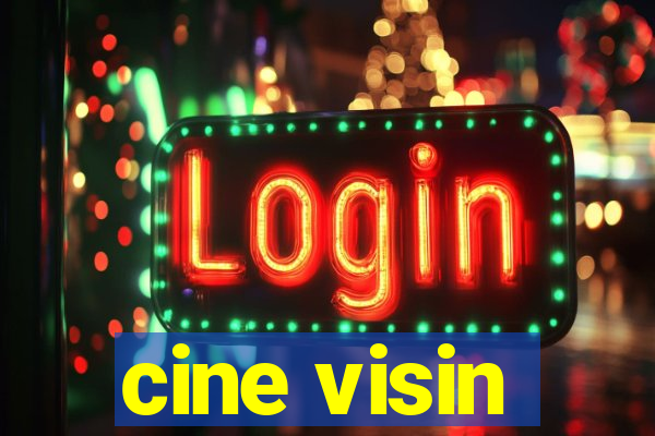 cine visin