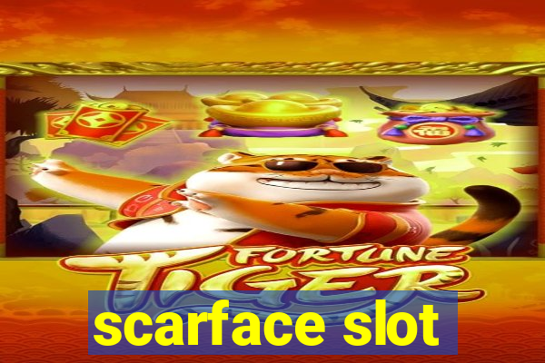 scarface slot