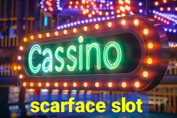 scarface slot