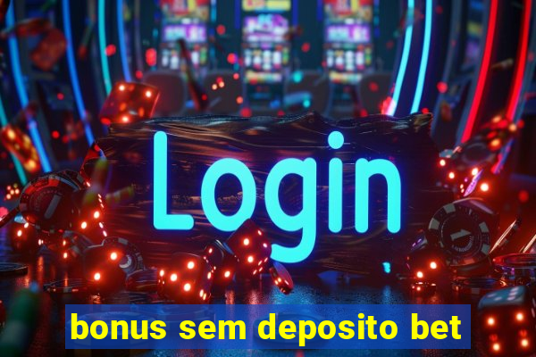 bonus sem deposito bet