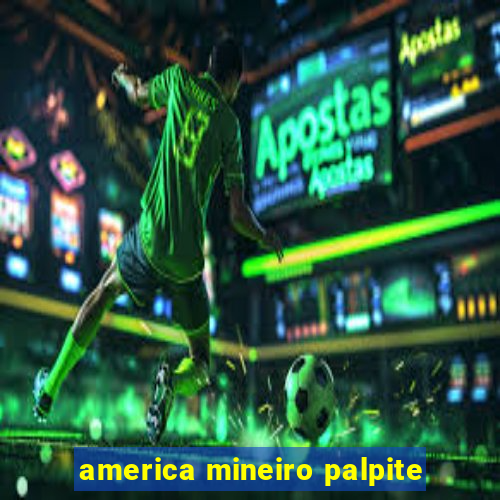 america mineiro palpite