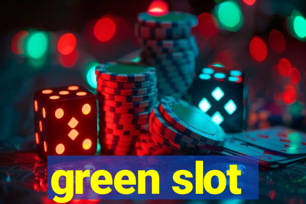 green slot