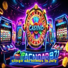 slingo christmas in july