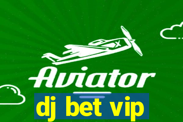 dj bet vip