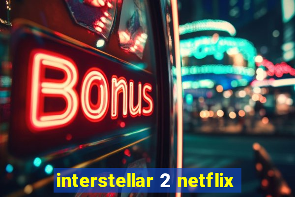 interstellar 2 netflix