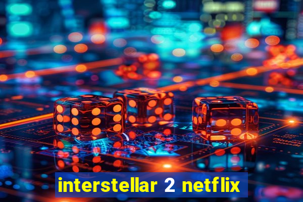 interstellar 2 netflix