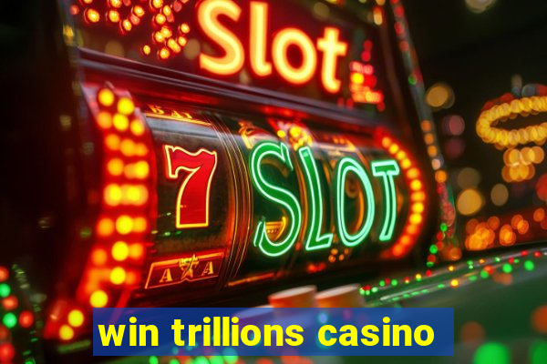 win trillions casino