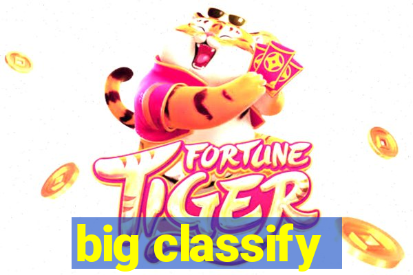 big classify