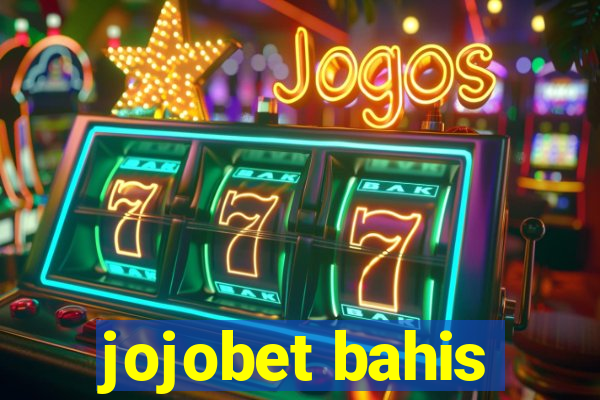 jojobet bahis