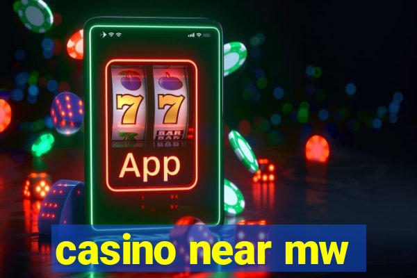 casino near mw