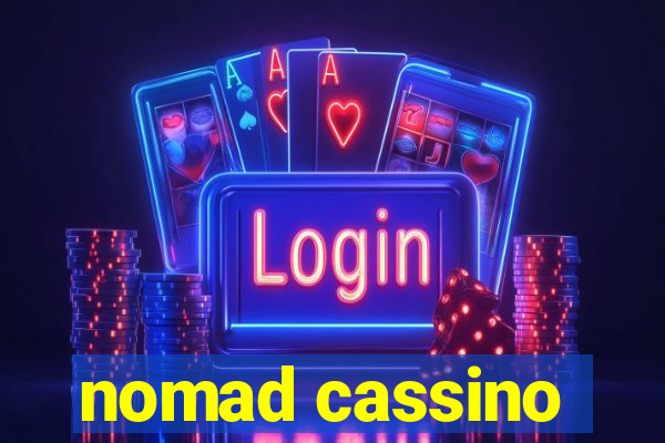 nomad cassino