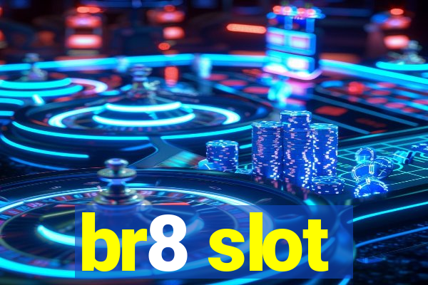 br8 slot