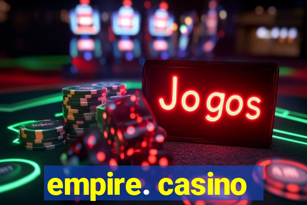 empire. casino